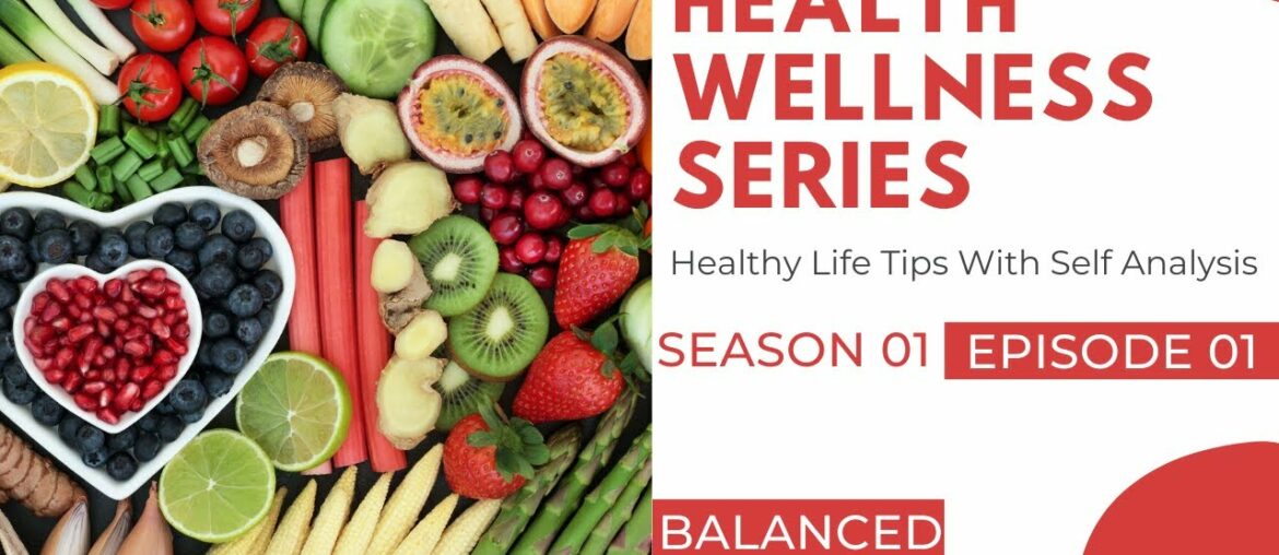 Health Wellness Series - Healthy Life Tips - Season 1 - Episode 1