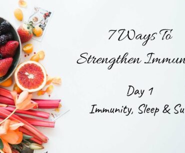 Immunity-Sleep & Sun | Day1 of How To Strengthen Your Immunity - 7day series