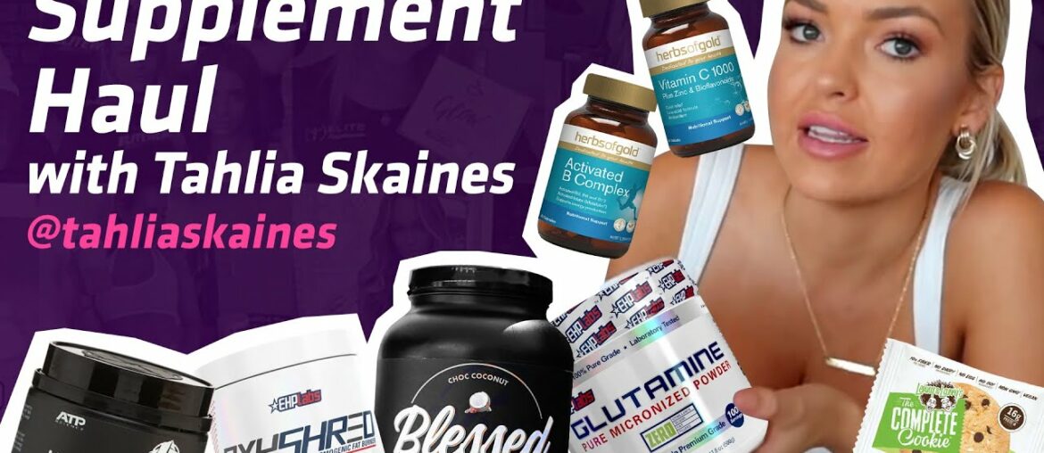 Supplement Haul with Tahlia Skaines! Best Fat Burners, Vegan Protein, Vitamins | Elite Supps