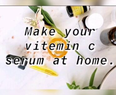 How to make vitamin c serum for glowing skin. Vitamin c serum for anti-aging .homemade skin glow ser