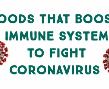 Food That Boost Immune System To Fight Coronavirus | Building Immunity Against Coronavirus