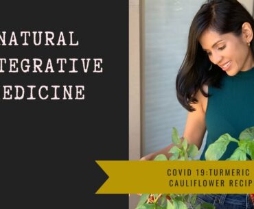 COVID 19: Immune Boosting Turmeric & Cauliflower