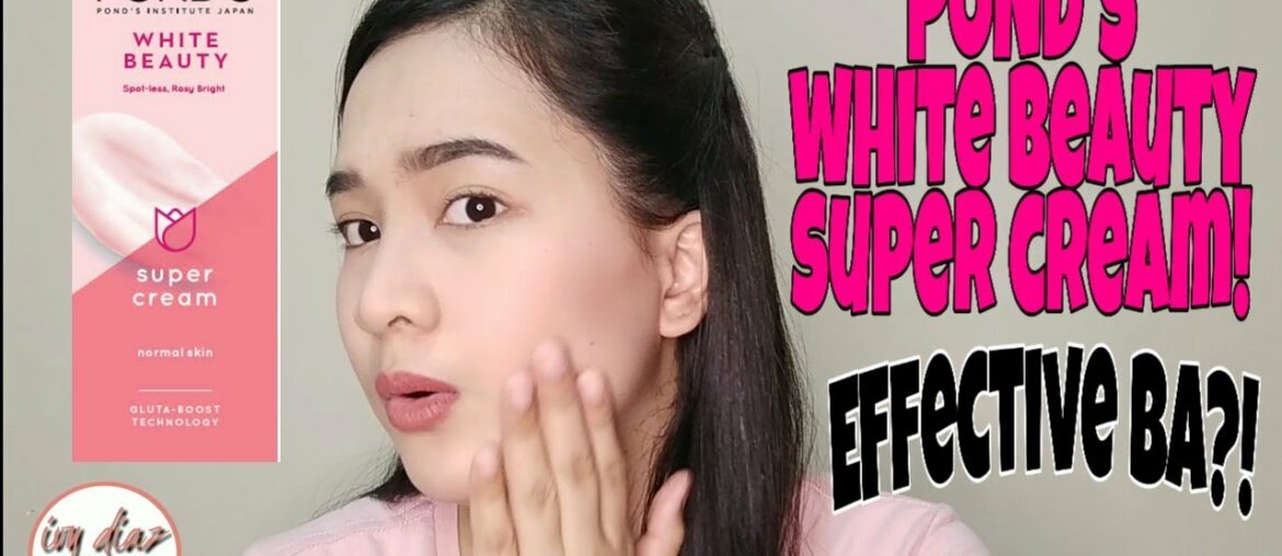 POND'S WHITE BEAUTY SUPER CREAM, EFFECTIVE BA?!