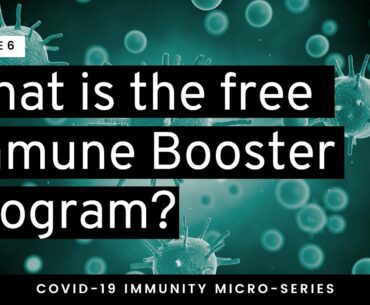 What is the Immune Booster Program? || EPISODE 6 || Covid-19 Immunity Microseries