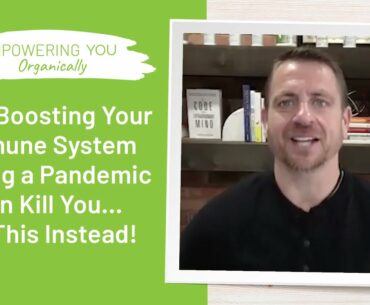 Why Boosting Your Immune System During a Pandemic Can Kill You… Do This Instead! | Podcast #82