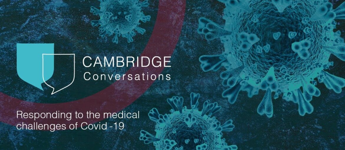 Cambridge Conversations: responding to the medical challenges of COVID-19
