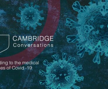 Cambridge Conversations: responding to the medical challenges of COVID-19