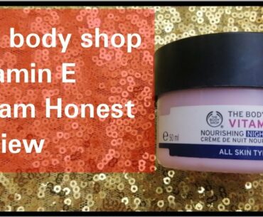 HONEST Review The Body shop Vitamin E Cream