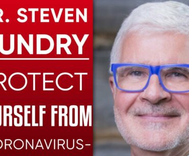 DR. STEVEN GUNDRY - WHY PEOPLE ARE DYING FROM COVID-19 & HOW TO PROTECT YOURSELF FROM CORONAVIRUS