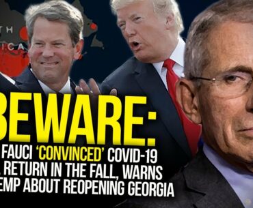 Dr. Fauci 'Convinced' Coronavirus Will Return In The Fall; Warns Gov. Kemp About Reopening Georgia