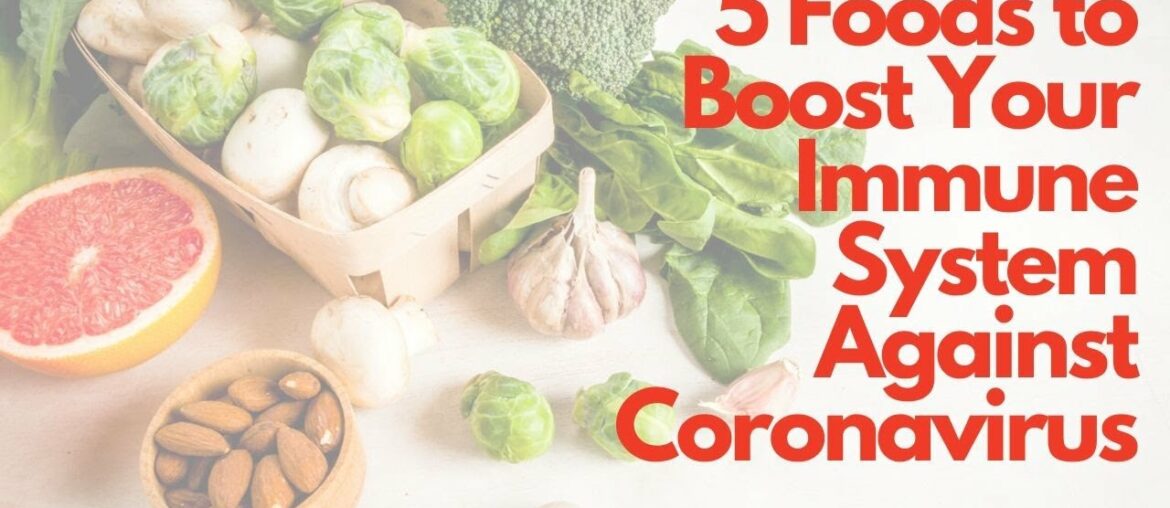 5 Foods to Boost Your Immune System Against Coronavirus