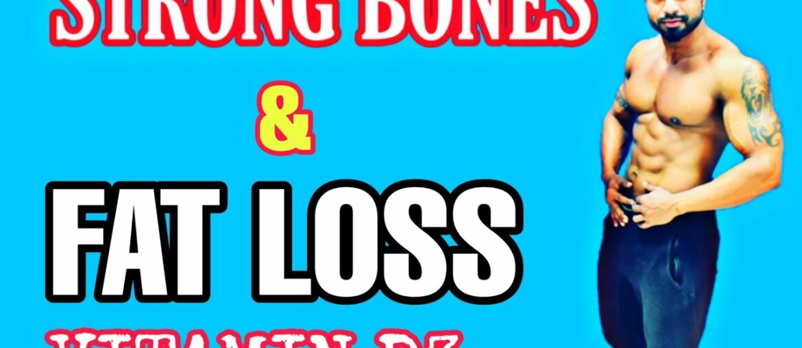 STRONG BONES AND FAT LOSS WITH VITAMIN D । WHAT IS VITAMIN D3