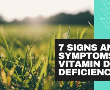 7 Signs and Symptoms of Vitamin D Deficiency