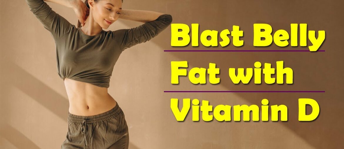 Lose Belly Fat | How Vitamin D3 Burns Fat | Vitamin D for Weight Loss