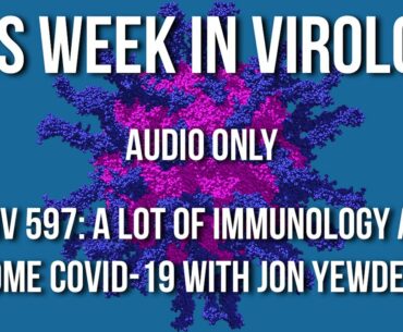 TWiV 597: A lot of immunology and some COVID-19 with Jon Yewdell