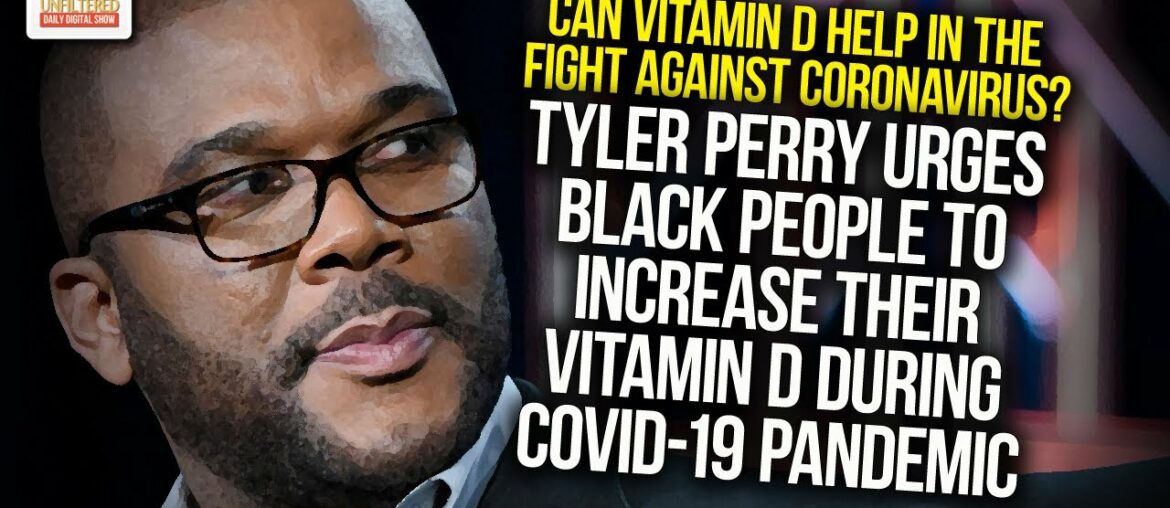 Tyler Perry Urges Black People To Increase Their Vitamin D During The COVID-19 Pandemic