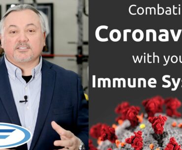 Combating the Coronavirus with Your Own Immune System + Other Tips