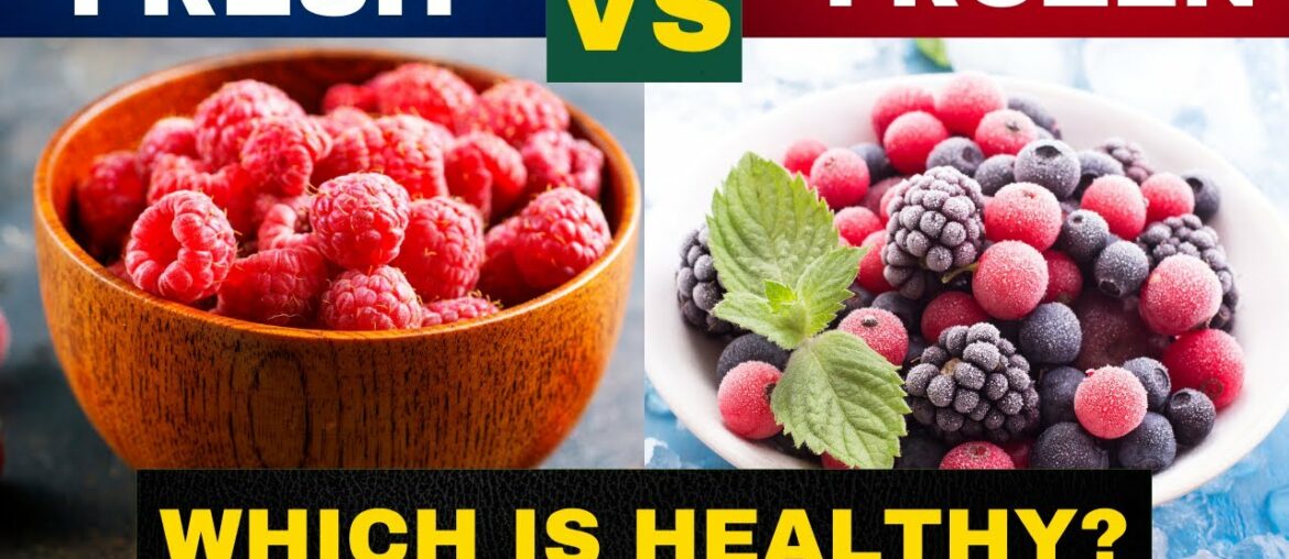 Fresh Vs Frozen Food, Which Is Healthy?