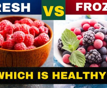 Fresh Vs Frozen Food, Which Is Healthy?