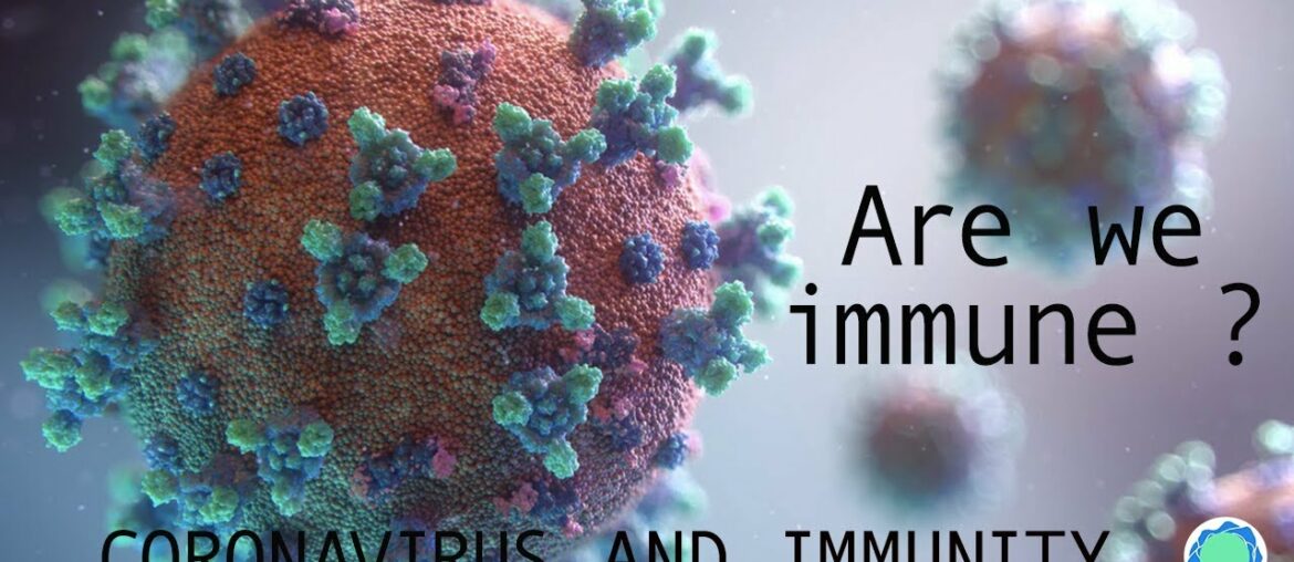 ARE WE IMMUNE AGAINST CORONAVIRUS ? Coronavirus and Immunity