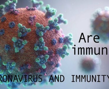 ARE WE IMMUNE AGAINST CORONAVIRUS ? Coronavirus and Immunity