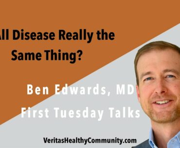 Dr  Edwards First Tuesday Talk  Is All Disease Really the Same Thing