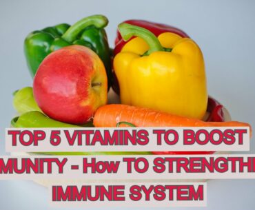 top 5 vitamins to boost immunity | how to strengthen immune system