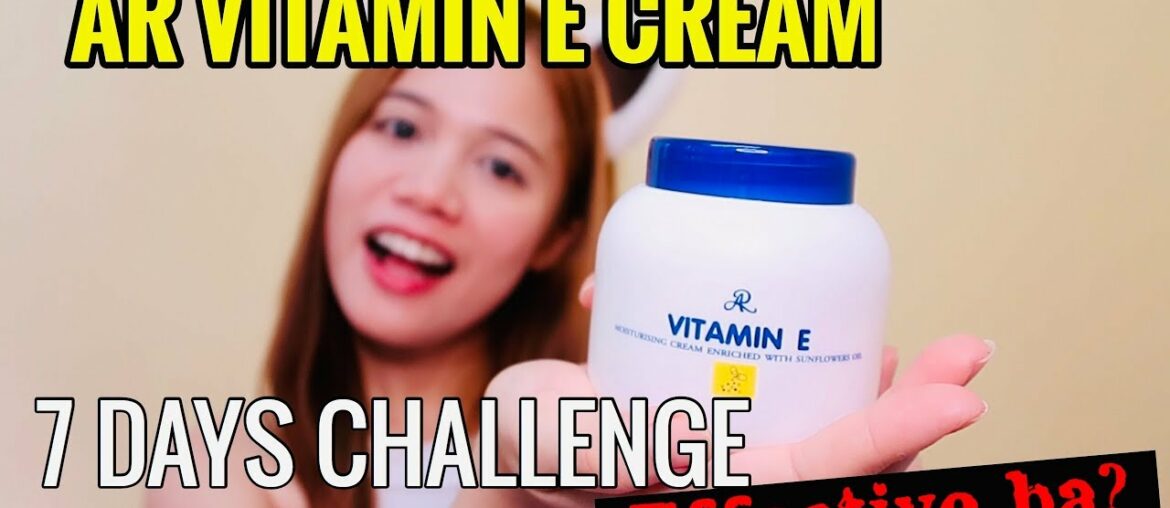 AR VITAMIN E CREAM REVIEW || Made in Thailand || 7 DAYS CHALLENGE!