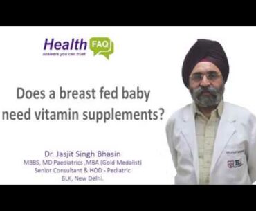 Does a breast fed baby need vitamin supplements? - Dr J S Bhasin of BLK Hospital explains