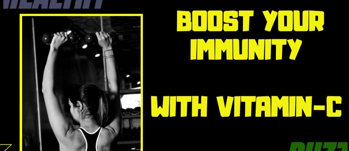 BEST VITAMIN-C RICH FOODS /IMMUNITY BOOSTER FOODS / DINESH / HEALTHY BUZZ