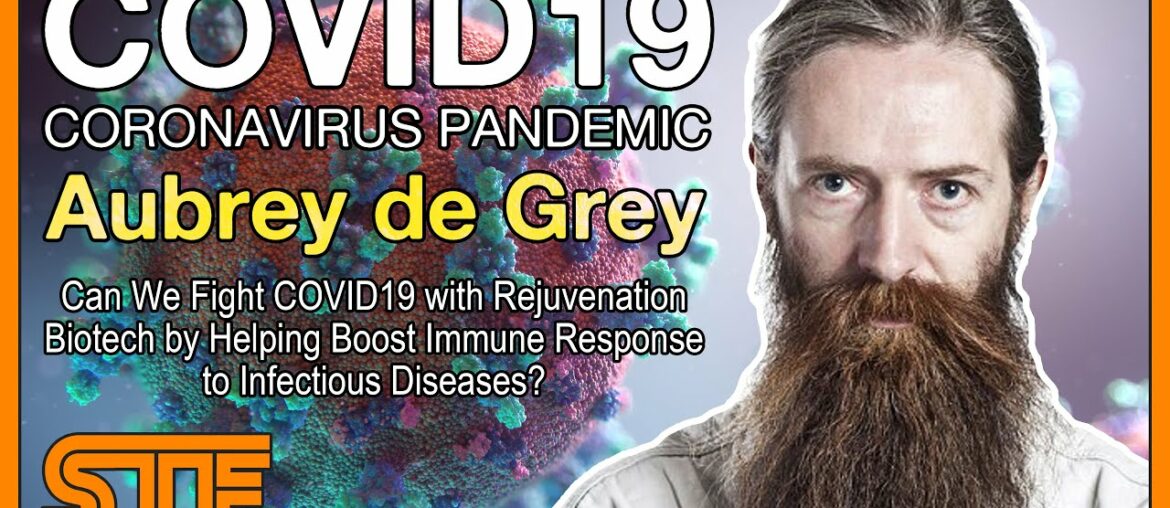 Aubrey de Grey - COVID19 - Fighting Infections with Rejuvenation Biotechnology