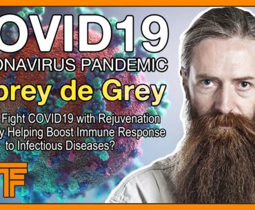 Aubrey de Grey - COVID19 - Fighting Infections with Rejuvenation Biotechnology