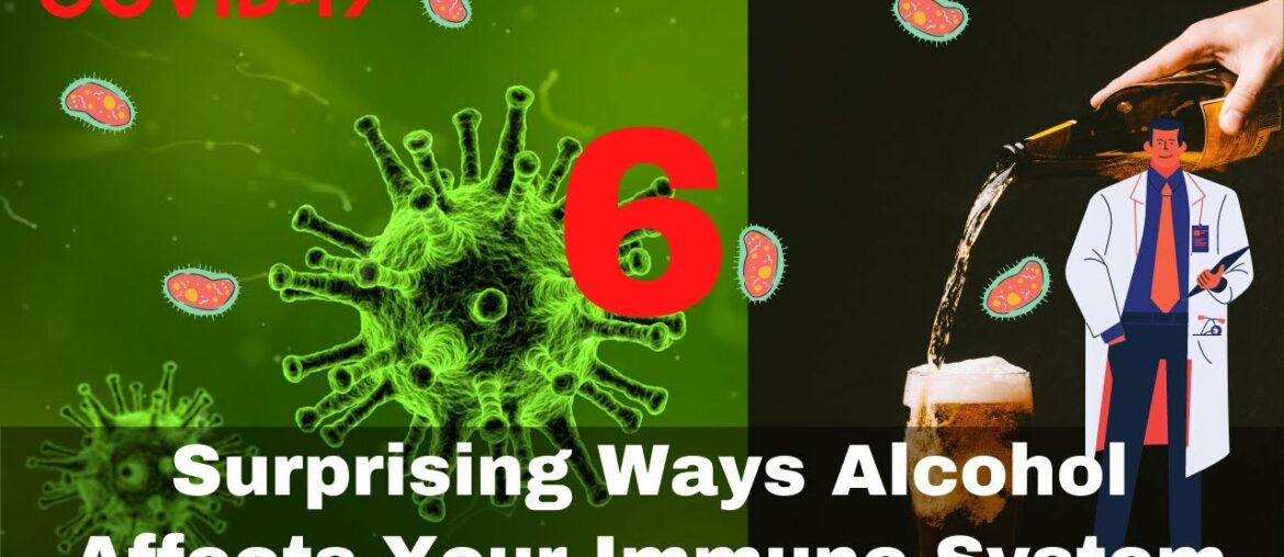 Does Alcohol Affect Immunity - Covid19: Alcohol And Your Immune System - What You Might Not Know!