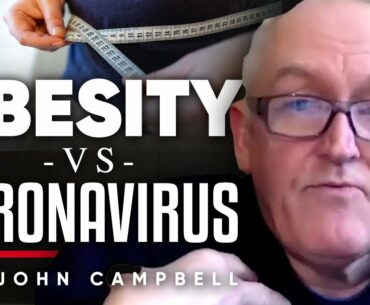 OBESITY VS CORONAVIRUS: Being Overweight Puts You At Risk Of Getting COVID-19 | Dr. John Campbell