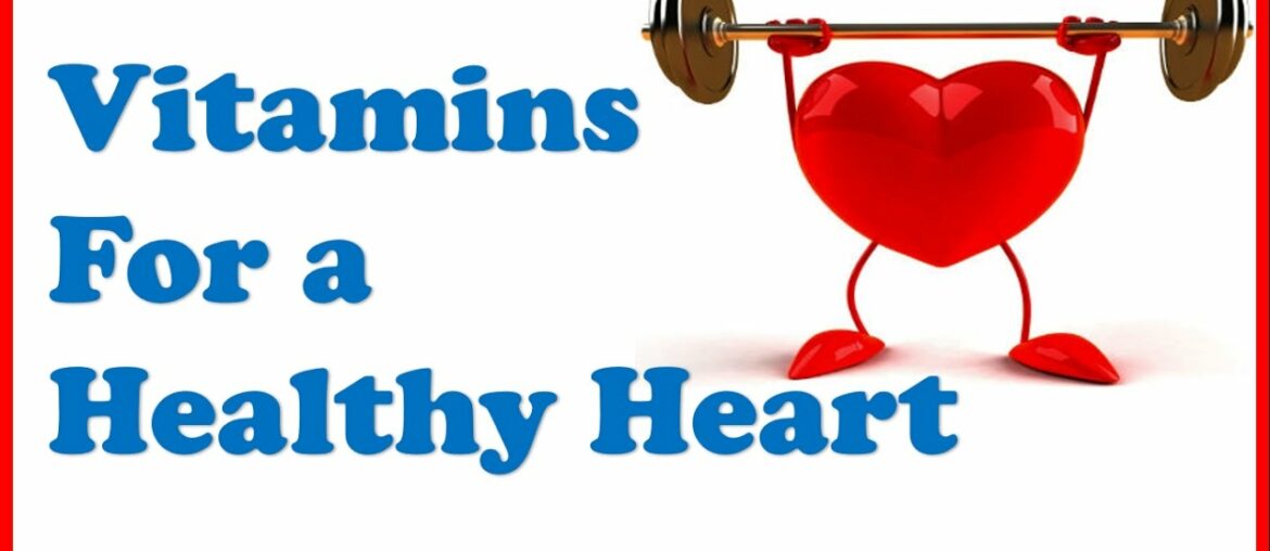 💖Healthy Heart Tips 💖: Benefits of Vitamins & Supplements for your Heart