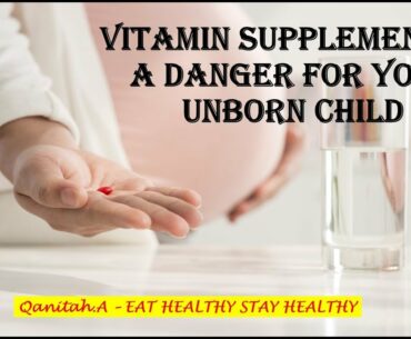 A BIG NO !! Vitamin Supplements Dangerous in your pregnancy