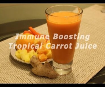 Immune Boosting Tropical Carrot Juice Recipe