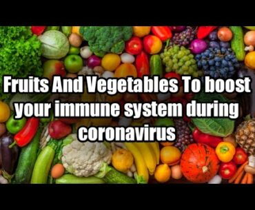 FRUITS AND VEGETABLES TO BOOST YOUR IMMUNE SYSTEM DURING CORONAVIRUS - HOW TO BOOST IMMUNE SYSTEM