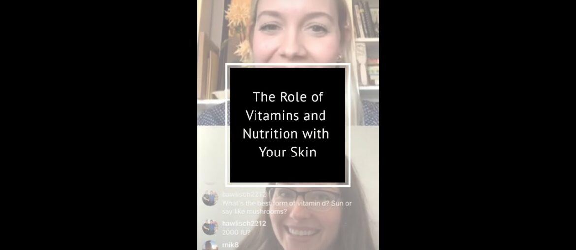 Ask a Dermatologist: The Role of Vitamins and Nutrition with Your Skin