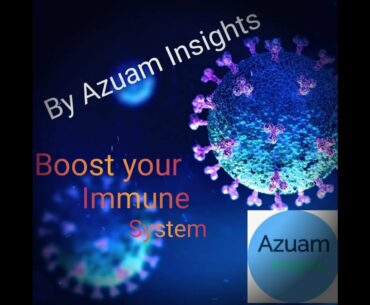 Azuam Insights: How to boost Immune System Naturally | Home Remedy | COVID19 | Fight Corona Virus