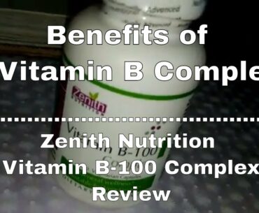 Benefits of a Vitamin B Complex |Zenith Nutrition Vitamin B-100 Complex Review