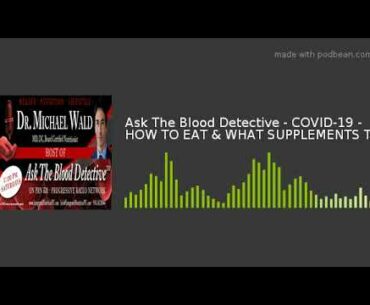 Ask The Blood Detective - COVID-19 - HOW TO EAT & WHAT SUPPLEMENTS TO TAKE