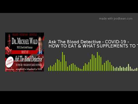 Ask The Blood Detective - COVID-19 - HOW TO EAT & WHAT SUPPLEMENTS TO TAKE