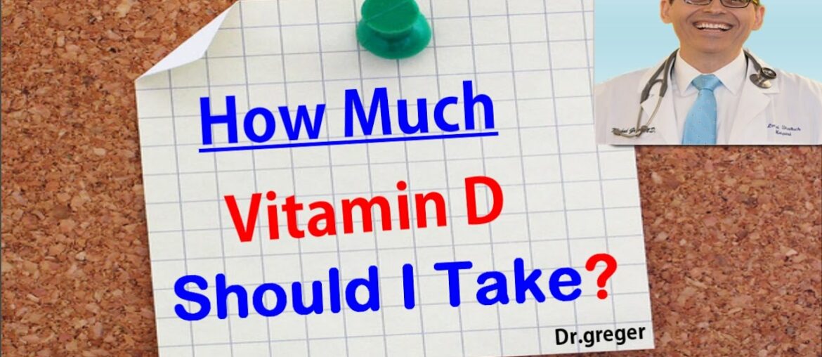 How Much Vitamin D Should I Take?|Dr.Michael Greger