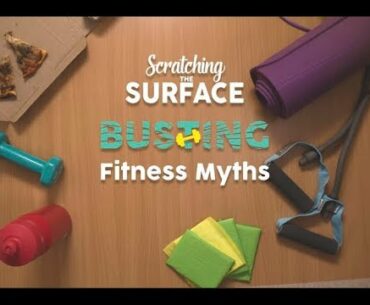 Busting Fitness Myths | Scratching The Surface
