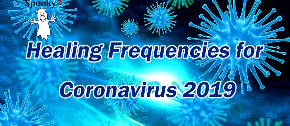 [UPDATE] Healing Frequencies for Coronavirus 2019 - 04/28/2020