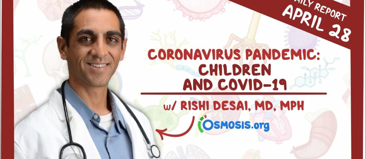 Children and COVID-19: Coronavirus Pandemic—Daily Report with Rishi Desai, MD, MPH