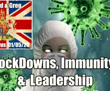 Coronavirus Update – Lock Downs, Immunity & Leadership