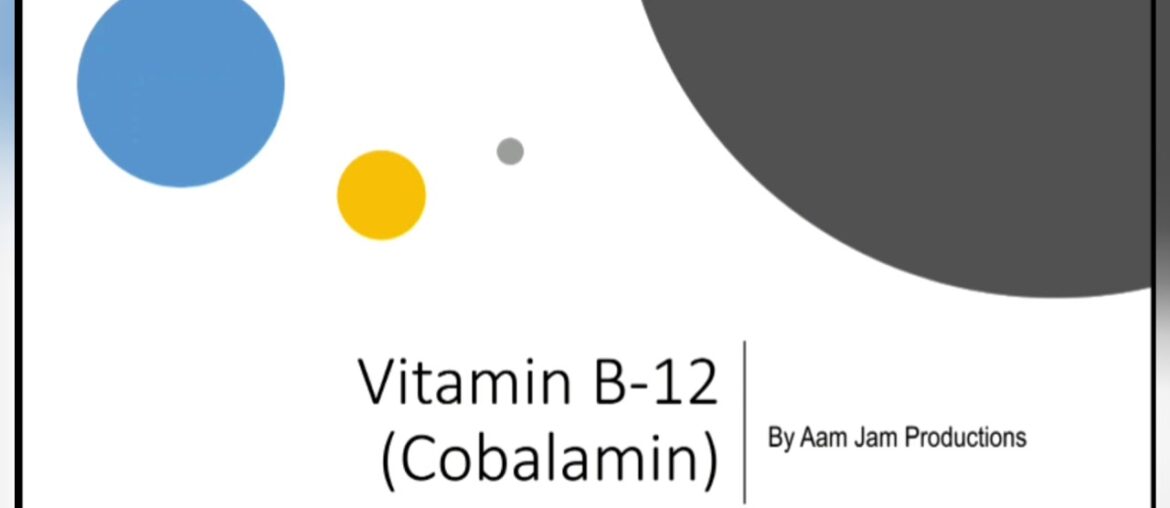 Vitamin B12 (Cobalamin), Vitamin B12 functions,  Sources, Diseases due to vitamin B12 deficiency