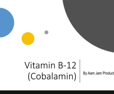 Vitamin B12 (Cobalamin), Vitamin B12 functions,  Sources, Diseases due to vitamin B12 deficiency